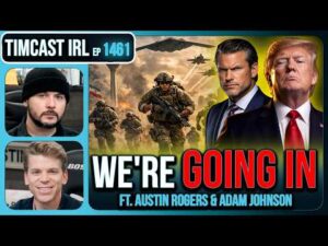 WE'RE GOING IN | Timcast IRL #1461 w/ Austin Rodgers &amp; Adam Johnson