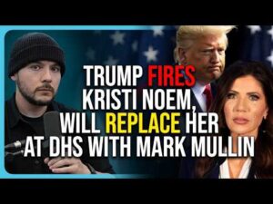 Trump FIRES Kristi Noem, Will REPLACE Her At DHS With Mark Mullin