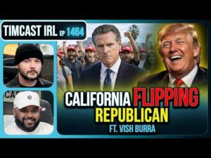 CALIFORNIA IS FLIPPING REPUBLICAN | Timcast IRL #1464 w/ Vish Burra